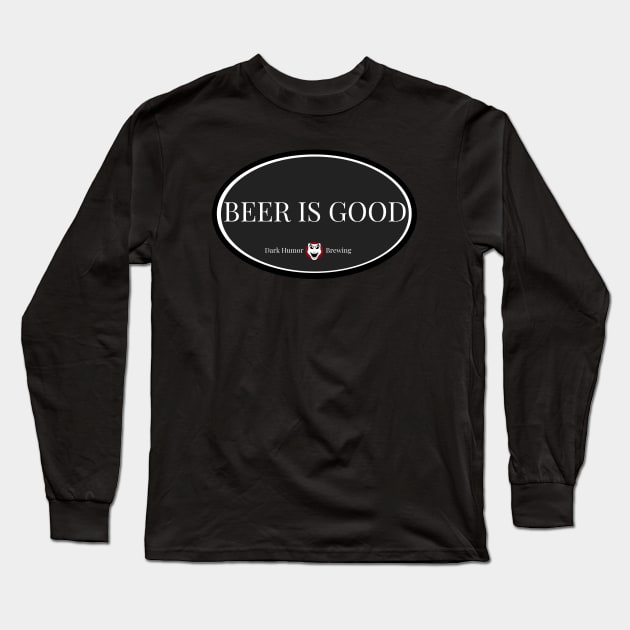 Dark Humor Brewing Beer is Good Long Sleeve T-Shirt by hastings1210